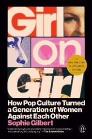 Girl on Girl: How Pop Culture Turned a Generation of Women Against Themselves