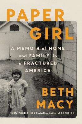 Paper Girl: A Memoir of Home and Family in Fractured America - Beth Macy - cover