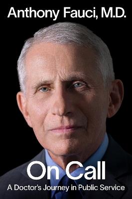 On Call: A Doctor's Journey in Public Service - Anthony Fauci - cover