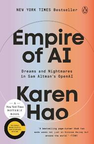 Empire of AI: Dreams and Nightmares in Sam Altman's OpenAI