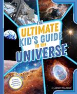 The Ultimate Kid's Guide to the Universe: At-Home Activities, Experiments, and More!