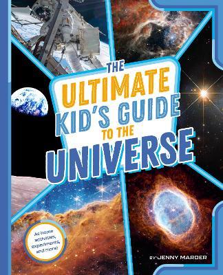 The Ultimate Kid's Guide to the Universe: At-Home Activities, Experiments, and More! - Jenny Marder - cover