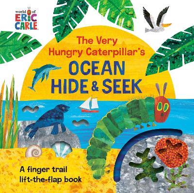 The Very Hungry Caterpillar's Ocean Hide & Seek: A Finger Trail Lift-the-Flap Book - Eric Carle - cover