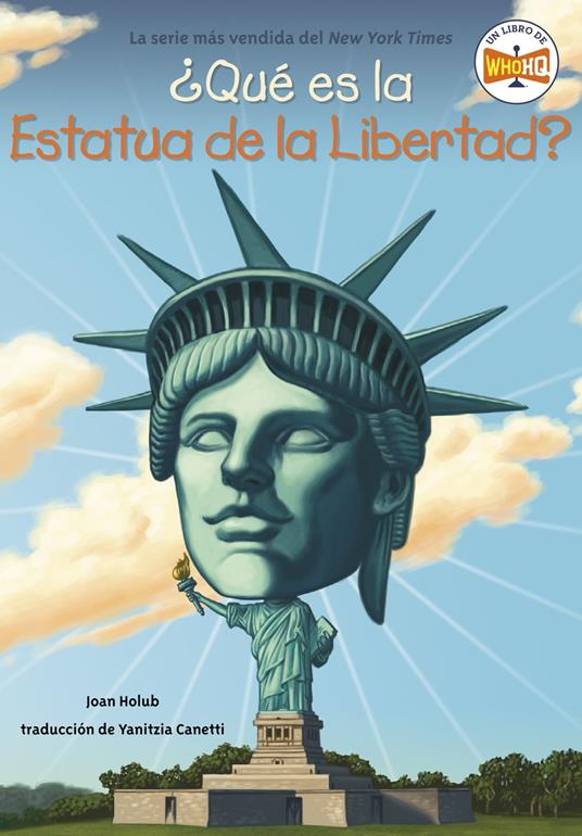 ¿Qué es la Estatua de la Libertad? - Joan Holub,Who HQ,John Hinderliter,Yanitzia Canetti - ebook