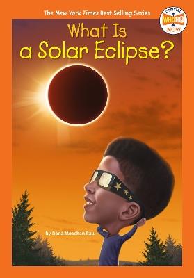 What Is a Solar Eclipse? - Dana Meachen Rau,Who HQ - cover