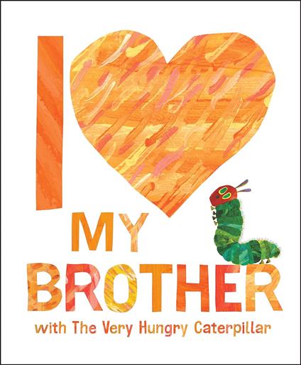 I Love My Brother with The Very Hungry Caterpillar - Eric Carle - cover