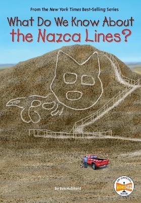 What Do We Know About the Nazca Lines? - Ben Hubbard,Who HQ - cover