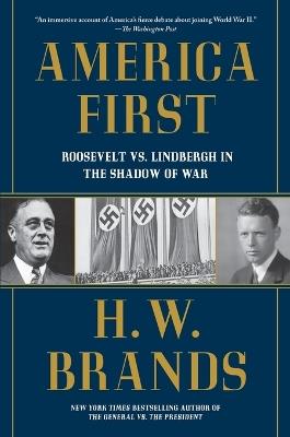 America First: Roosevelt vs. Lindbergh in the Shadow of War - H. W. Brands - cover