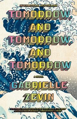 Tomorrow, and Tomorrow, and Tomorrow: A novel - Gabrielle Zevin - cover