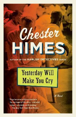 Yesterday Will Make You Cry: A Novel - Chester Himes - cover