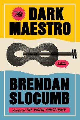 The Dark Maestro: A Novel - Brendan Slocumb - cover