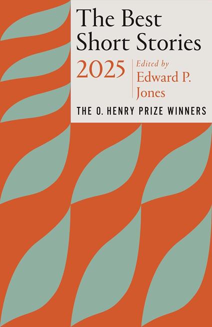 The Best Short Stories 2025: The O. Henry Prize Winners - Edward P. Jones,Jenny Minton Quigley - cover