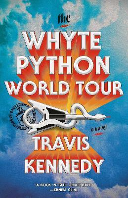 The Whyte Python World Tour: A Novel - Travis Kennedy - cover