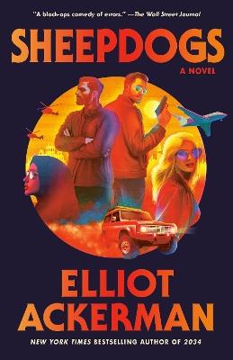 Sheepdogs: A Novel - Elliot Ackerman - cover
