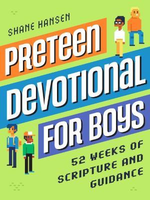 Preteen Devotional for Boys: 52 Weeks of Scripture and Guidance - Shane Hansen - cover