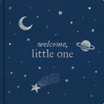 Welcome, Little One: A Keepsake Baby Journal and Baby Memory Book for Monthly Milestones and Memorable Firsts