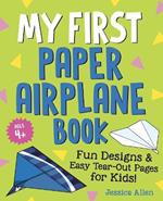 My First Paper Airplane Book: Fun Designs and Easy Tear-out Pages for Kids!