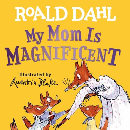 My Mom Is Magnificent - Roald Dahl,Quentin Blake - ebook