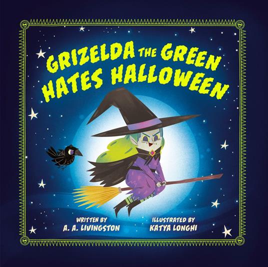 Grizelda the Green Hates Halloween - A.A. Livingston,Katya Longhi - ebook