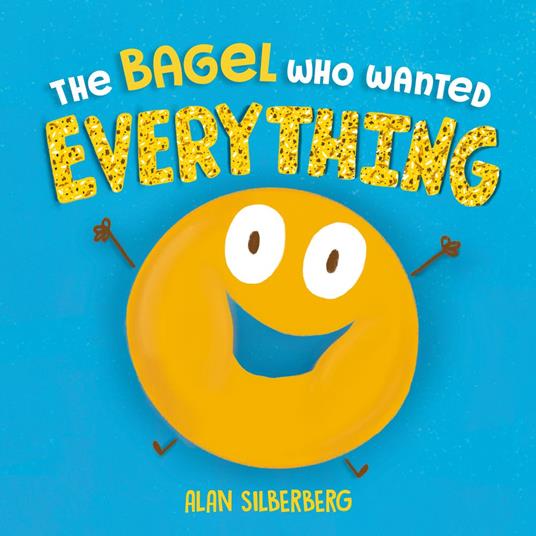 The Bagel Who Wanted Everything - Alan Silberberg - ebook