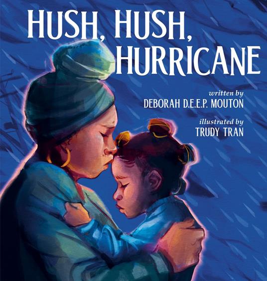 Hush, Hush, Hurricane - Deborah D.E.E.P. Mouton,Trudy Tran - ebook