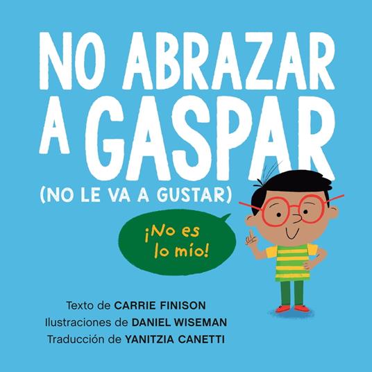 No abrazar a Gaspar (No le va a gustar) / Don't Hug Doug (He Doesn't Like It) Spanish Edition - Carrie Finison,Daniel Wiseman - ebook
