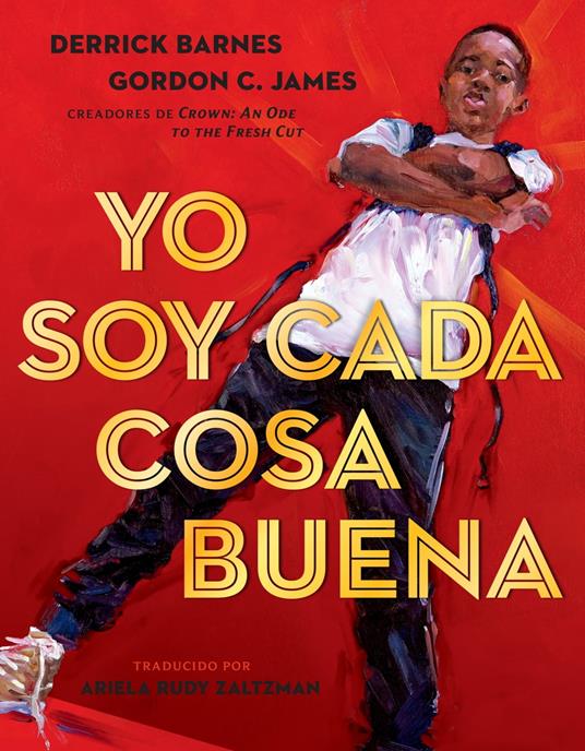 Yo soy cada cosa buena - Derrick Barnes,Gordon C. James,Ariela Rudy Zaltzman - ebook