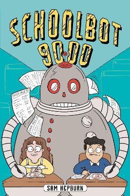 Schoolbot 9000: A Graphic Novel - Sam Hepburn - cover