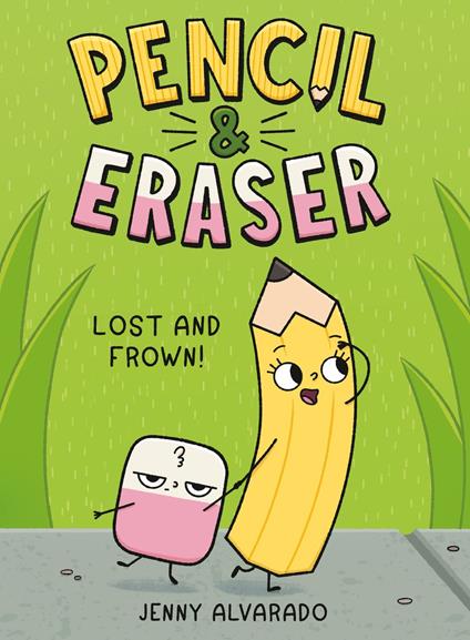 Pencil & Eraser: Lost and Frown! - Jenny Alvarado - ebook