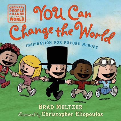 You Can Change the World - Brad Meltzer,Christopher Eliopoulos - ebook