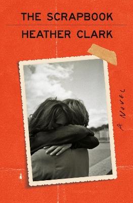The Scrapbook: A Novel - Heather Clark - cover