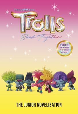 Trolls Band Together: The Junior Novelization (DreamWorks Trolls) - Random House - cover