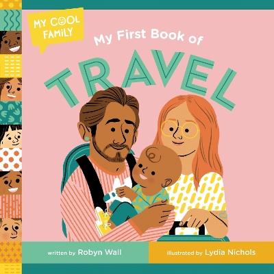 My First Book of Travel - Robyn Wall,Lydia Nichols - cover