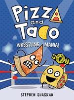 Pizza and Taco: Wrestling Mania!: (A Graphic Novel)