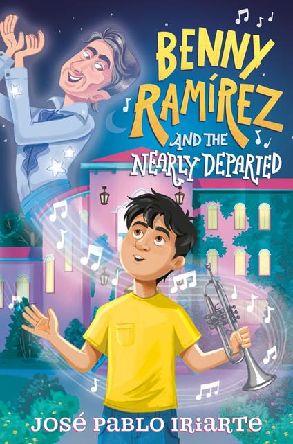 Benny Ramírez and the Nearly Departed - José Pablo Iriarte - ebook