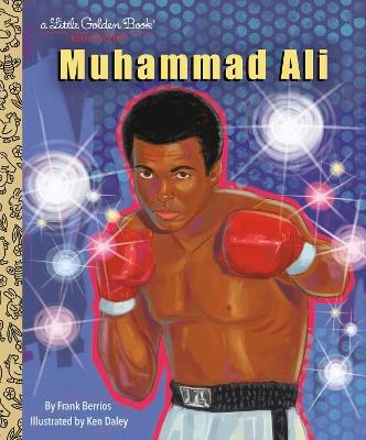 Muhammad Ali: A Little Golden Book Biography - Frank Berrios,Ken Daley - cover