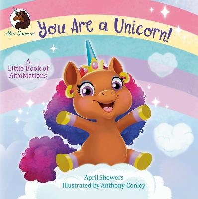 You Are a Unicorn!: A Little Book of AfroMations - April Showers,Anthony Conley - cover