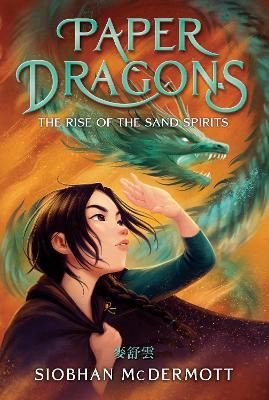 Paper Dragons #2: The Rise of the Sand Spirits - Siobhan McDermott - cover