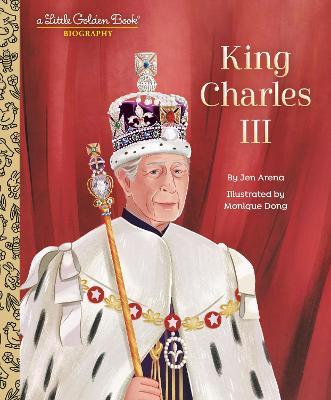 King Charles III: A Little Golden Book Biography - Jen Arena,Monique Dong - cover