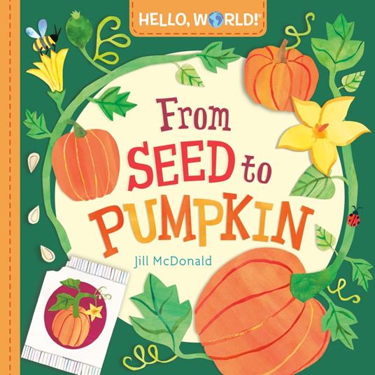 Hello, World! From Seed to Pumpkin - Jill Mcdonald - ebook