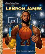 LeBron James: A Little Golden Book Biography