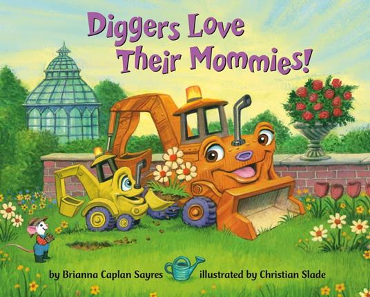 Diggers Love Their Mommies! - Brianna Caplan Sayres,Christian Slade - ebook