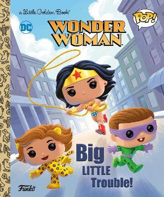 Wonder Woman: Big Little Trouble! (Funko Pop!) - Christy Webster - cover