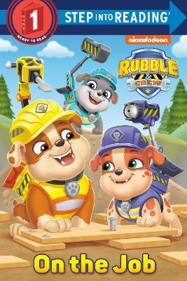 On the Job (PAW Patrol: Rubble & Crew) - Elle Stephens - cover