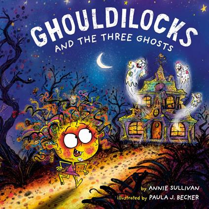 Ghouldilocks and the Three Ghosts - Annie Sullivan,Paula J. Becker - ebook