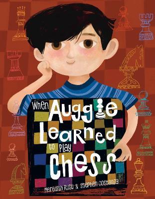 When Auggie Learned to Play Chess - Meredith Rusu,Stephen Costanza - cover