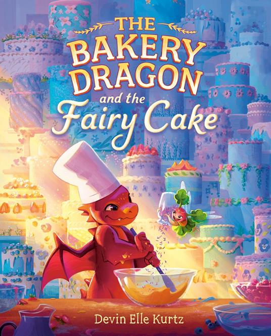 The Bakery Dragon and the Fairy Cake - Devin Elle Kurtz - ebook