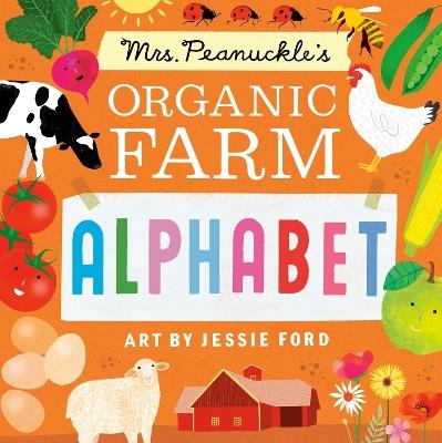 Mrs. Peanuckle's Organic Farm Alphabet - Mrs. Peanuckle,Jessie Ford - cover