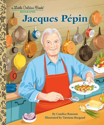 Jacques Pépin: A Little Golden Book Biography - Candice Ransom,Tatsiana Burgaud - ebook