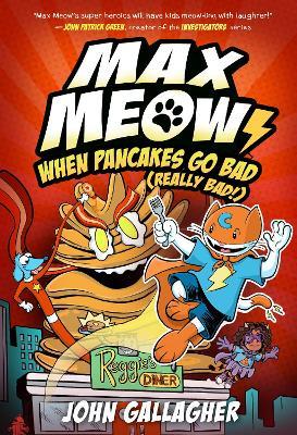 Max Meow 6: When Pancakes Go Bad (Really Bad!): (A Graphic Novel) - John Gallagher - cover